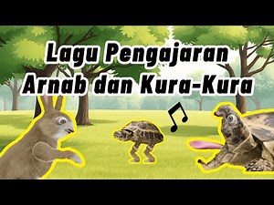 Lagu Pengajaran Kisah Arnab dan Kura-Kura.