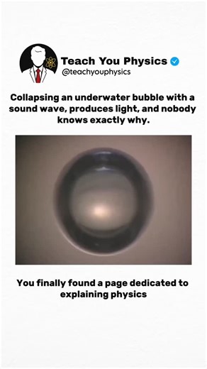 Teach You Physics | When a sound wave collapses an underwater bubble, it emits a tiny flash of light — a mystery known as sonoluminescence. 💡🌊 Scientists still... | Instagram