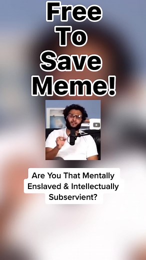Are You That Mentally Enslaved & Intellectually Subservient?