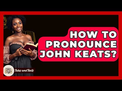 How To Pronounce John Keats? - Tales And Texts