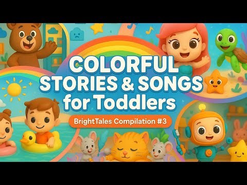 30 Minutes of Colorful Stories & Songs for Toddlers 🌈✨ | BrightTales Compilation #3