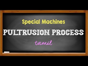 SPECIAL MACHINES || Unit - 1 || PULTRUSION PROCESS