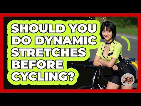 Should You Do Dynamic Stretches Before Cycling?