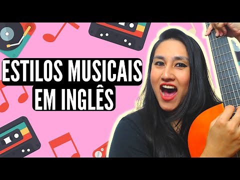 TIPOS DE MÚSICAS EM INGLÊS | GÊNEROS E ESTILOS MUSICAIS EM INGLÊS