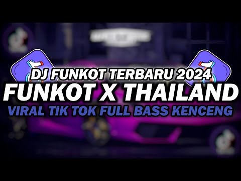 DJ FUNKOT X THAILAND FULL ALBUM | DJ FUNKOT TERBARU 2024 FULL BASS KENCENG