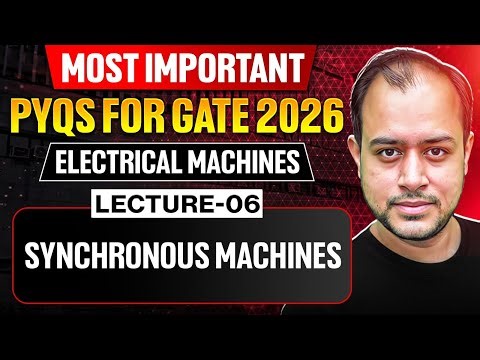 Lec-06 | Synchronous Machines - 01 | Electrical Machines | One Shot PYQ Discussion | GATE 2026