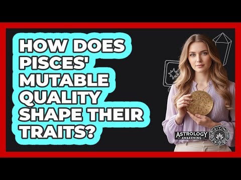 How Does Pisces' Mutable Quality Shape Their Traits? - Astrology Awakening