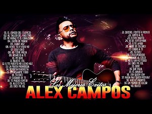 LA MEJOR MUSICA CRISTIANA 2026 - ALEX CAMPOS SUS MEJORES EXITOS MIX - 30 GRANDES ÉXITOS
