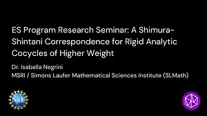 ES Program Research Seminar- A Shimura-Shintani Correspondence for Rigid Analytic Cocycles of Higher Weight.mp4