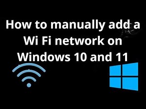 How to manually add a Wi Fi network on Windows 10 and 11 - PC and laptop guide