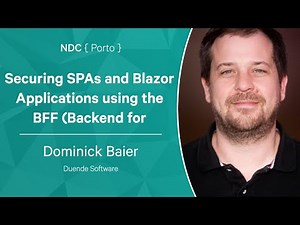 Securing SPAs and Blazor Applications using the BFF (Backend for Frontend) Pattern - Dominick Baier