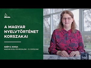 A magyar nyelvtörténet korszakai | Szép E. Kinga