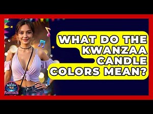 What Do The Kwanzaa Candle Colors Mean? - We Go To Festivals