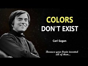 Carl Sagan Explains Why Every Color You Have Ever Seen Is A Lie Your Brain Creates