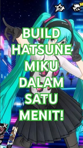 Build HATSUNE MIKU Dibawah 1 Menit! #P5X #P5XSEA #P5XCreators #Persona5ThePhantomX