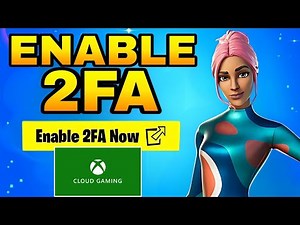 How To Enable 2FA Fortnite on Xbox Cloud Gaming (2026)