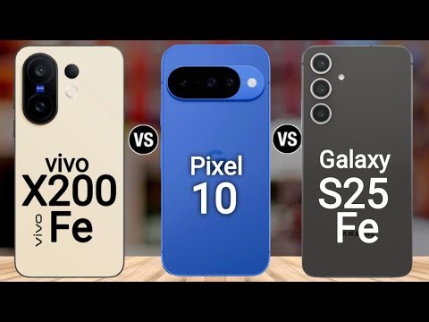Samsung Galaxy S25 Fe vs Vivo X200 Fe vs Google Pixel 10 , Camera , Chipset , Comparison
