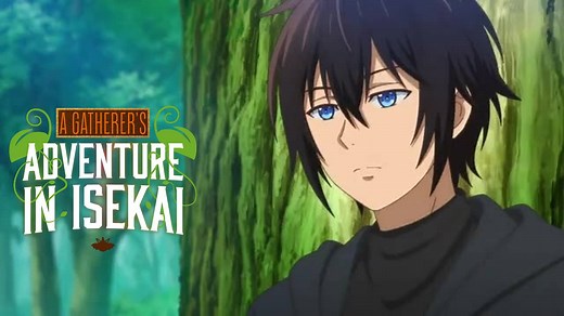 A Gatherer's Adventure in Isekai - Season - Episode 01