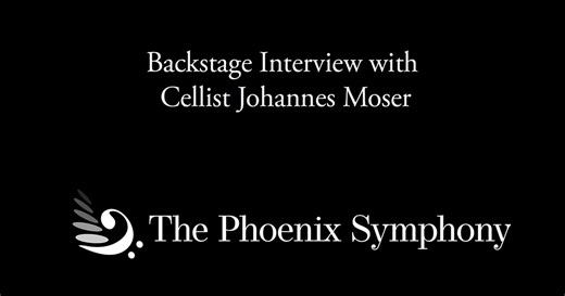 The Phoenix Symphony:Backstage Interview with Johannes Moser Season 2024 Episode 2