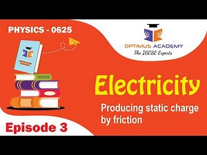 IGCSE Physics - 0625 - Unit 8 - Electricity - Episode 3 - Charging by friction
