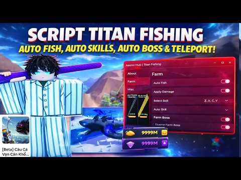 Cách Hack TiTan Fishing ( Câu Cá Vạn Cân ) Script Auto Câu Cá, Auto Skills, Auto Boss, Tele Cực Bá!!