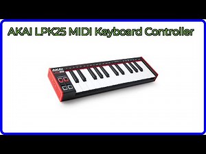 REVIEW (2025): AKAI LPK25 MIDI Keyboard Controller. ESSENTIAL details.
