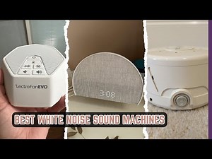 7 Best White Noise Sound Machines 2025! Tested and Tried