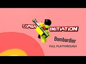Combat Initiation - Bombardier - Full Playthrough