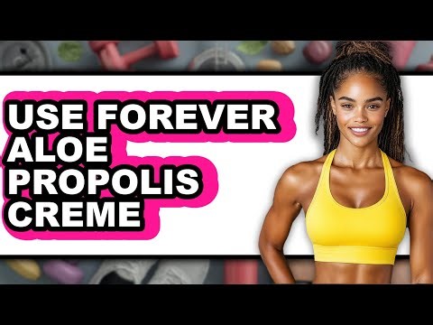 How to Use Forever Aloe Propolis Creme - Full Guide
