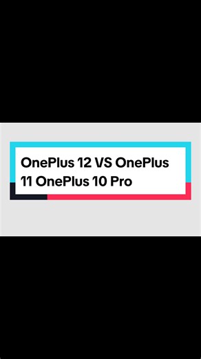 OnePlus 12 vs OnePlus 11 vs OnePlus 10 Pro Comparison