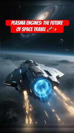 Plasma Engines: The Future of Space Travel 🚀✨#PlasmaPropulsion #NASA #futuretech #space #spacecraft