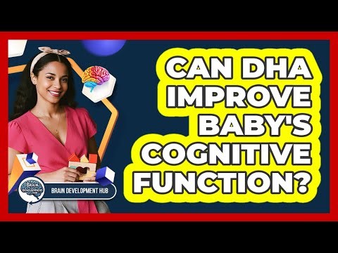 Can DHA Improve Baby's Cognitive Function?
