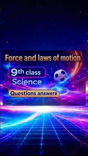Force and Laws of Motion Class 9 Science | NCERT