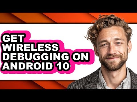 How to Get Wireless Debugging on Android 10 (full Guide)