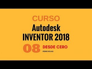 Autodesk Inventor 2018 desde cero - Vídeo 08