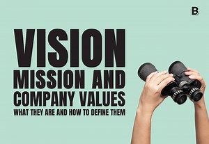 Vision, mission and values: what they are and practical examples | B-PlanNow