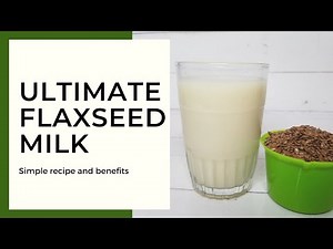 Best Flaxseed milk recipe