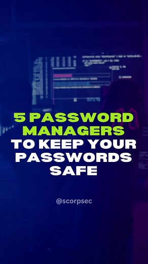 5 #password managers to keep your passwords safe. | ScorpSec