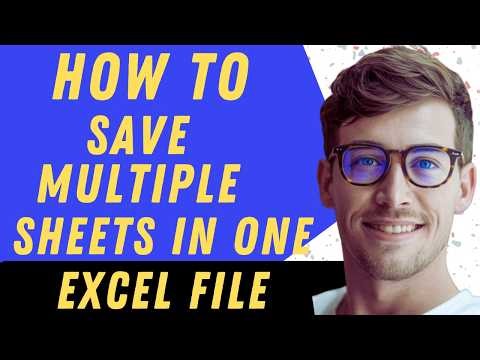 How To Save Multiple Sheets In One Excel File - Full Guide