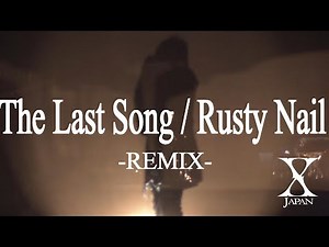 X Japan - The Last Song / Rusty Nail (REMIX）歌詞:訳詞付き