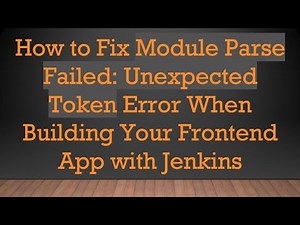 How to Fix Module Parse Failed: Unexpected Token Error When Building Your Frontend App with Jenkins