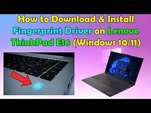 How to Download & Install Fingerprint Driver for Lenovo ThinkPad E16 (Windows 10/11)