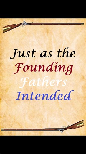 Just As the Founding Fathers Intended ~ Song (a.k.a.) I own a musket for home defense.