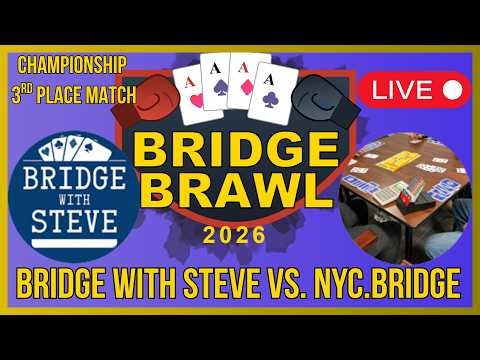 Bridge Brawl Championship 3RD Place Match Bridge With Steve Vs. NYC.Bridge