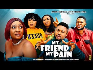MY FRIEND MY PAIN [MIKE GODSON, LIZZY GOLD] - 2024 Latest Nollywood Movies #trending #2024 #movie