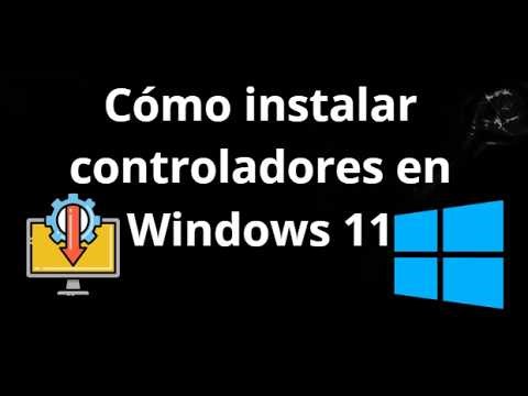 Cómo instalar controladores en Windows 11 - Guía completa