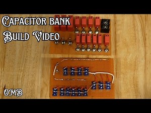 Capacitor Bank Build Video