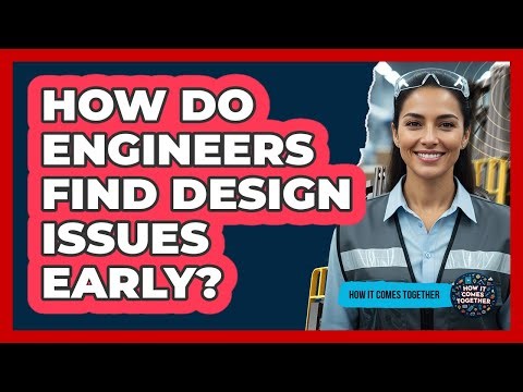 How Do Engineers Find Design Issues Early?