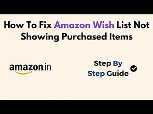 How To Fix Amazon Wish List Not Showing Purchased Items