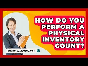 How Do You Perform A Physical Inventory Count? - BusinessGuide360.com